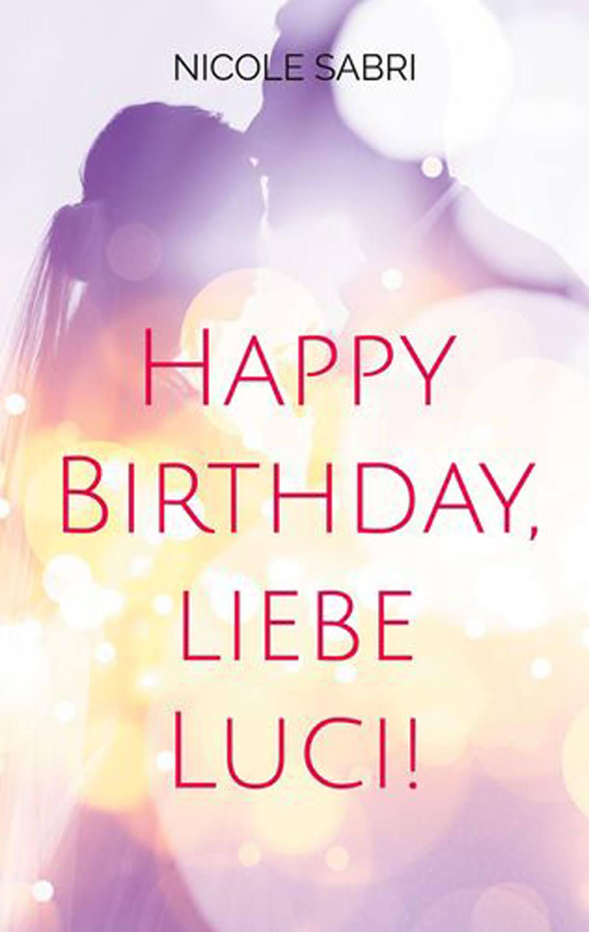 Buchcover von Happy Birthday, liebe Luci von Nicole Sabri